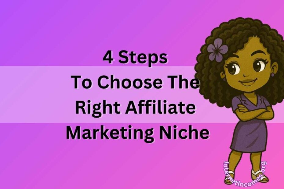 How_To_Choose_The_Right_Affiliate_Marketing_Niche_In_4_Steps_Internet_Incomes
