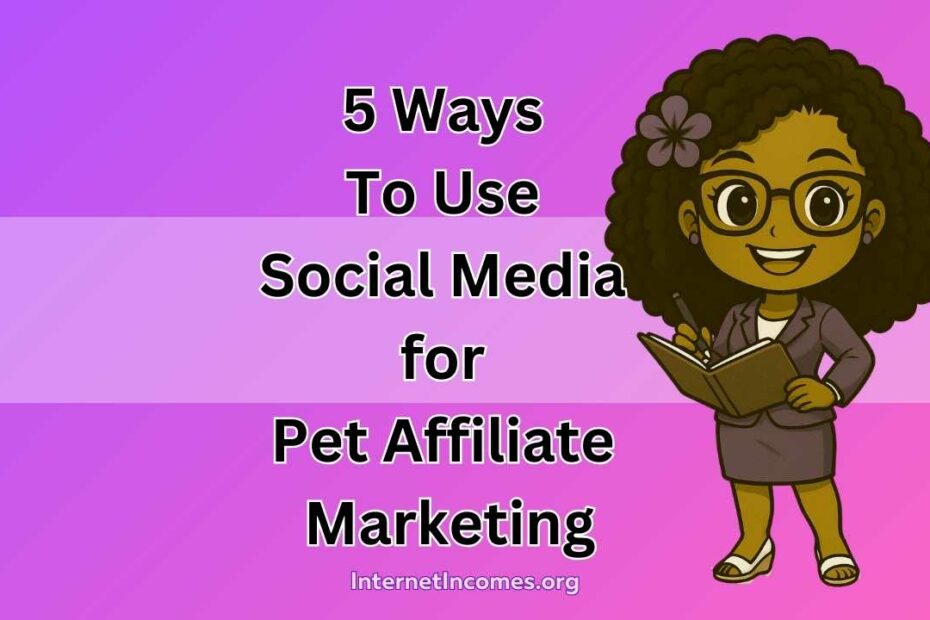 Ways_To_Use_Social_Media_To_Drive_Traffic_For_Pet_Affiliate_Offers